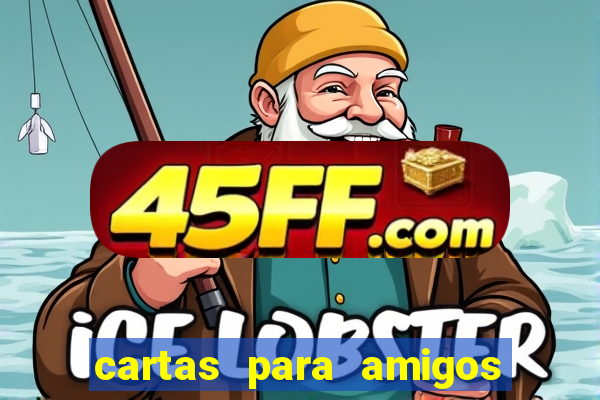 cartas para amigos da escola